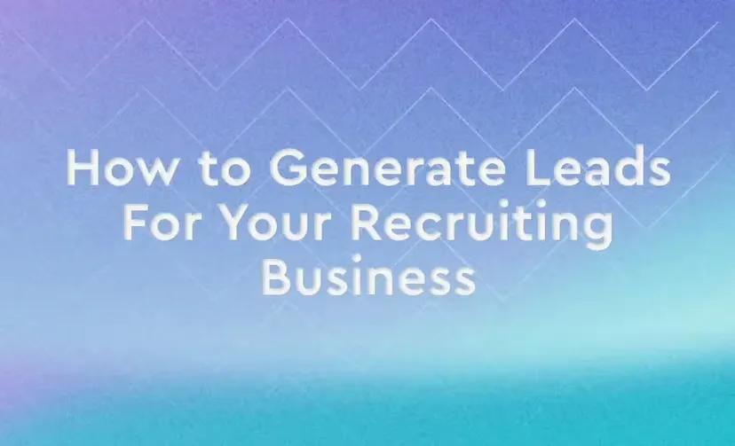 How to Generate Leads For Your Recruiting Business Image