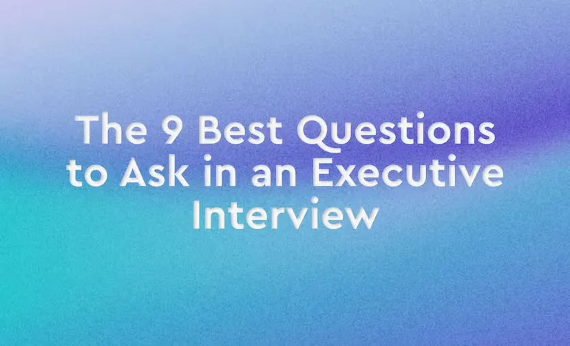 The 9 Best Questions to Ask in an Executive Interview Image